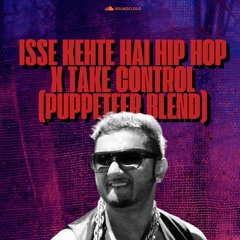 ISSE KEHTE HAI HIP HOP X TAKE CONTROL (EDIT)