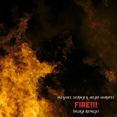 PREMIERE ❤️‍🔥 Miguel Serna & Head Hornys - Fire!! (NIRA HT Remix)