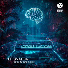 Prismatica - Subconscious Ride [OUT NOW Xood Records]