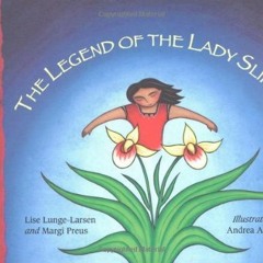 Get [EBOOK EPUB KINDLE PDF] The Legend of the Lady Slipper by  Margi Preus,Lise Lunge-Larsen,Andrea