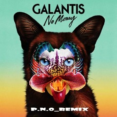 Galantis No Money P.N.O Remix