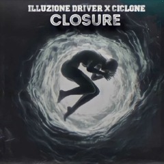 Illuzione Driver & CICLØNE - Closure