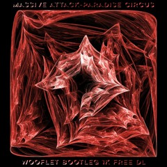 Massive Attack - Paradise Circus(Wooflet Bootleg) 1K FREE DOWNLOAD