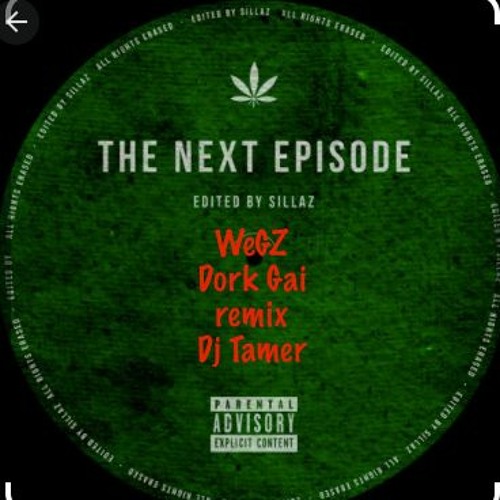 Wegz Dork Gai  X Next Episode  Mashup Dj Tamer