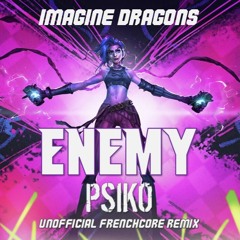 Free Track - Imagine Dragons -Enemy [Psiko Unofficial Frenchcore RMX]