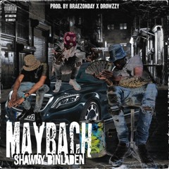 Shawny Binladen - Maybach [Prod: Brazeonday & Drowzzy ] @DJPHATTT EXCLUSIVE