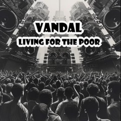 Vandal - Living For The Poor