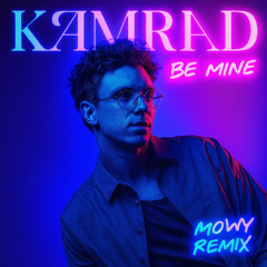 KAMRAD - Be Mine (Mowy Remix)