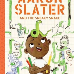 Free read✔ Aaron Slater and the Sneaky Snake (The Questioneers)