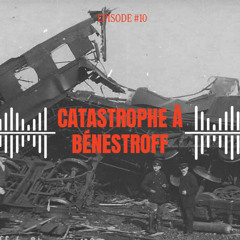 Episode 10 - Catastrophe à Bénestroff
