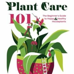 PDF Book Indoor Plant Care 101: The Beginner's Guide to Happy & Healthy Houseplants