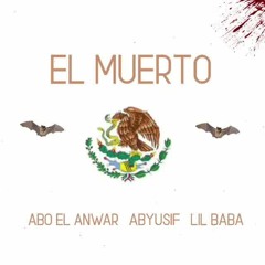Abo El Anwar X Abyusif - El Muerto (PROD.Abyusif) ابو الانوار و ابيوسف- المويرتو