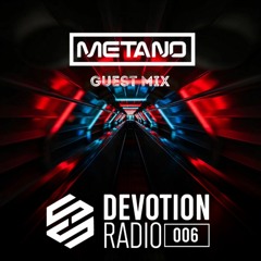 Devotion Radio - Episode 6 (Metano Guest Mix)