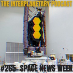 #265 - Space News Week
