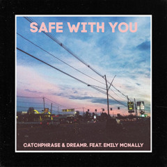 Catchphrase & dreamr. - Safe With You Ft. Emily McNally