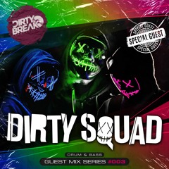 Dirty Break @ Guest MIx Series #003 · DIRTY SQUAD