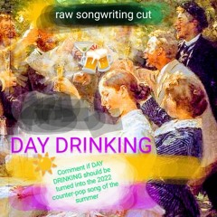 ☀️🍻 Day drinking - 2022 counter-pop song of the summer - raw songwriting cut