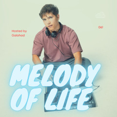 Melody of Life 61 - Mix by Galahad [Sonus In Homine, Cassian, Adam Sellouk, KDV, Max Styler, etc.]