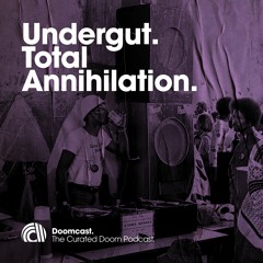 Doomcast 007 - Undergut - Total Annihilation