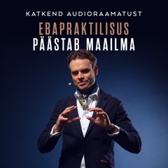 Ebapraktilisus päästab maailma