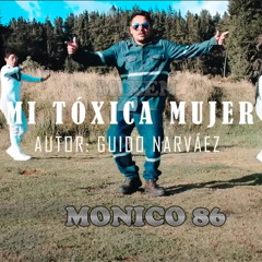 Mónico 86 - Mi Toxica Mujer (Exito 2022)