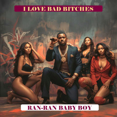 I LOVE BAD BITCHES