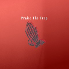 Praise The Trap (Prod. Sleepii)