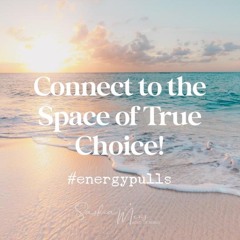 Energy Pull - Connect to the Space Of True Choice