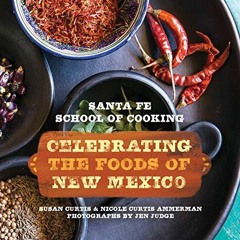[Read] [KINDLE PDF EBOOK EPUB] Santa Fe School of Cooking: Celebrating the Foods of New Mexico by  S