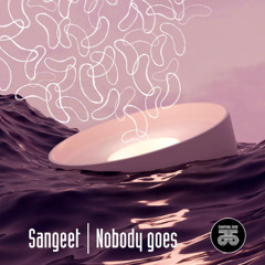 Sangeet - Nobody Goes (AmuAmu Remix)