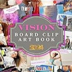 Read B.O.O.K (Award Finalists) 2024 Vision Board Clip Art Book: Visualize your future and
