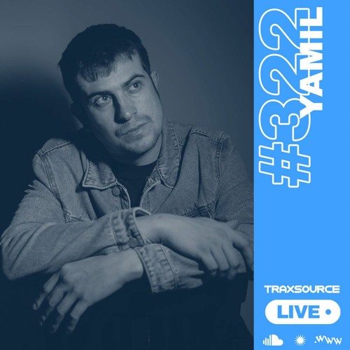 Traxsource LIVE! #322 with Yamil