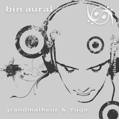 bin aural #20 w/ grandmalheur 15.07.25