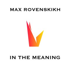 Max Rovenskikh - In The Meaning
