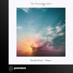 Premiere: Satoshi Fumi - Prayer - The Soundgarden