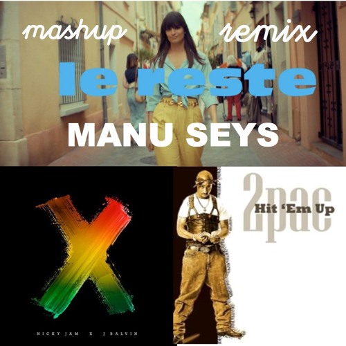 Clara Luciani - Le reste Ft. Nicky Jam - X Ft. 2Pac Ft. Around The World Mashup Remix LIVE Manu Seys