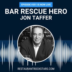 351. EPIC Advice from Bar Rescue Celebrity - Jon Taffer!!