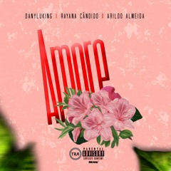 Amore(DanyLuking x Rayana Cândido x Arildo Almeida)