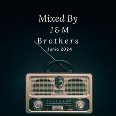 Mixed By J&M Brothers - Junio 2024