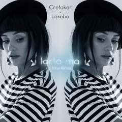 Cretaker x Lexebo - Iarta-ma (ft. Irina Rimes)