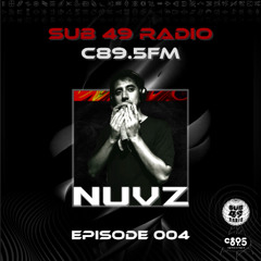 Sub 49 Radio | C89.5FM | Episode 004 | NUVZ