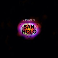 A Tribute To San Holo: Part 2 [Mixtape]