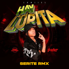 HAY LUPITA (SERITE RMX)