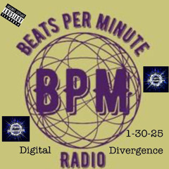 BPM Radio DJ Digital Divergence 1-30-25