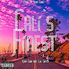 Cali's Finest (Feat. Chil Gate$) (Prod. By Kevin Egan)