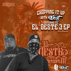 Beatz.Lowkey - Chopping it up with The West listening to El' Oeste 3 EP - Eztli Aztecatl