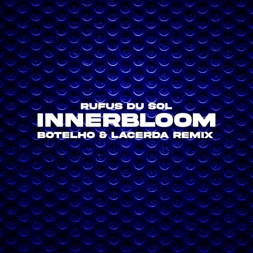 RUFUS DU SOL   Innerbloom [Botelho & Lacerda Remix] (DOWNLOAD NA DESCRIÇÃO