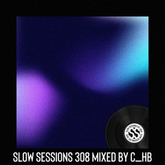 Slow Sessions 308 Mixed By C_hB (ZA)