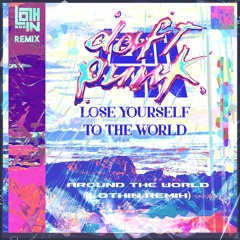 Lose Yourself To The World (Around The World LOTHIN Remix)