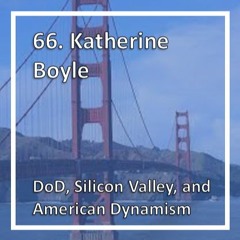 DoD, Silicon Valley & American Dynamism with Katherine Boyle